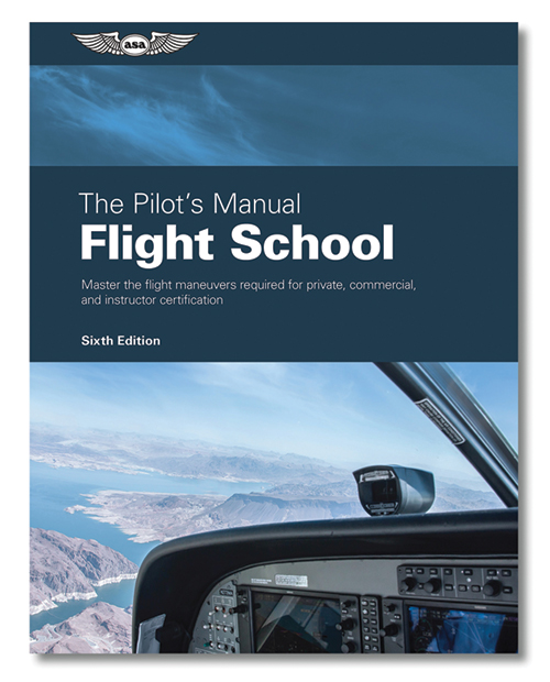 ASA Pilot's Manual Volume 1, 6th Edition – Flight School