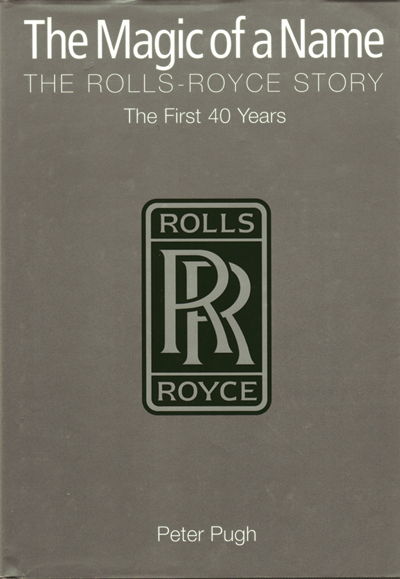 Rolls Royce Part 1: The First Forty Years - Pugh