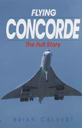 Flying Concorde, The Full Story - Calvert