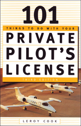 101 Things to do with your Private Pilot's License, 3rd Edition -  Leroy Cook