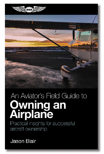 An Aviator's Field Guide to Owning an Airplane